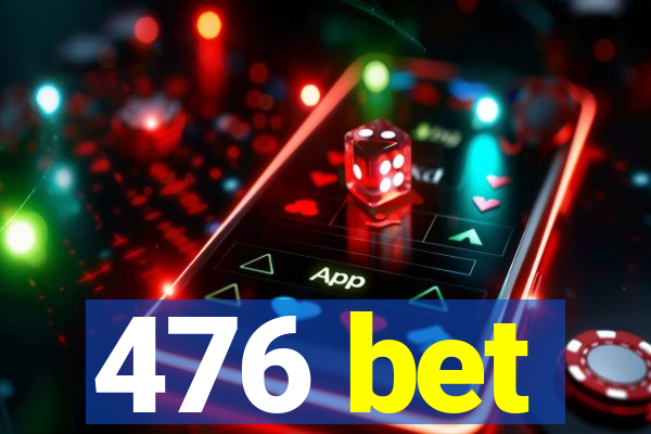 476 bet